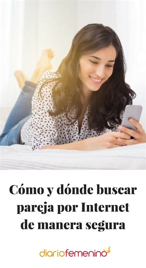 como buscar pareja por internet de forma segura|6 páginas para buscar pareja estable que SÍ funcionan